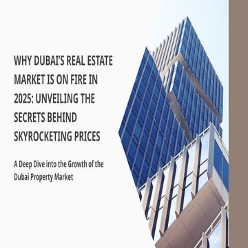 Why Dubai’s Real Estate Market is on Fire in 2025 Unveiling the Secrets ...