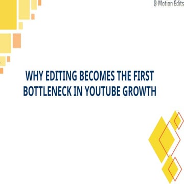 Why Editing Becomes the First Bottleneck in YouTube Growth.pptx