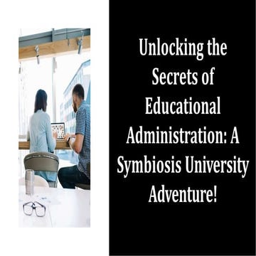 Why Educational Administration at Symbiosis.pptx