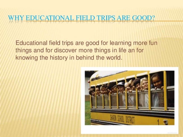 Why educational field trips are good