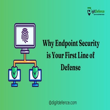 Why Endpoint Security is Your First Line of Defense.