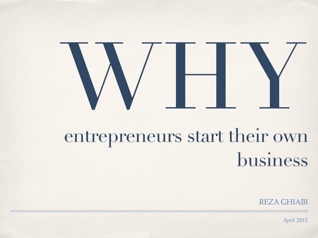 Why Are People Afraid To Start Their Own Businesses Why Entrepreneurs Start Their Own Business | PPT