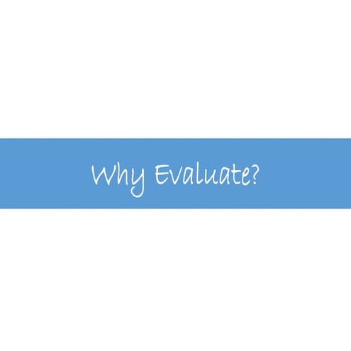 Why evaluate your program?