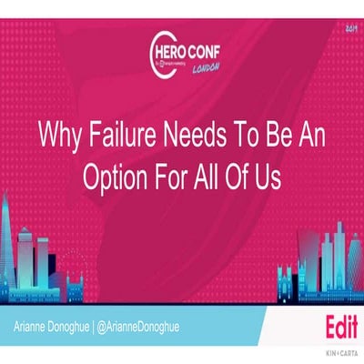 Why Failure Needs To Be An Option For All Of Us - Arianne Donoghue - HeroConf...