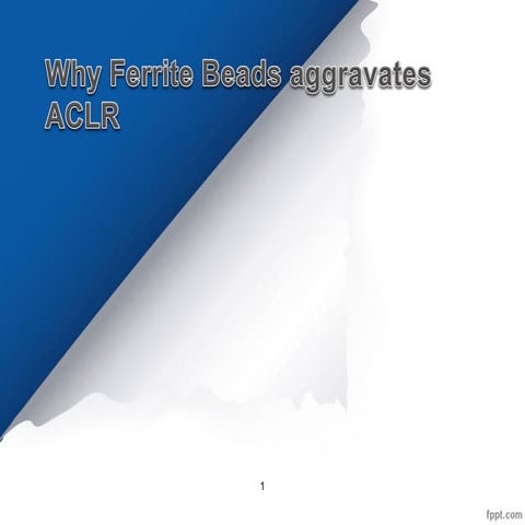 Why Ferrite Beads Aggravates ACLR