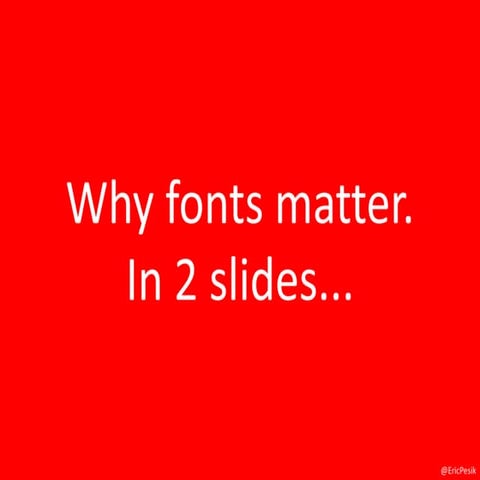 Why fonts matter in 2 slides by @EricPesik