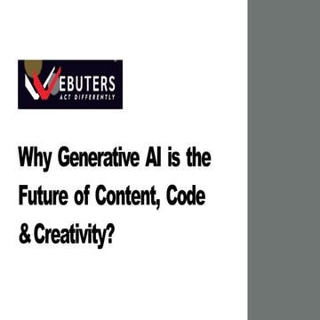 Why Generative AI is the Future of Content, Code & Creativity?