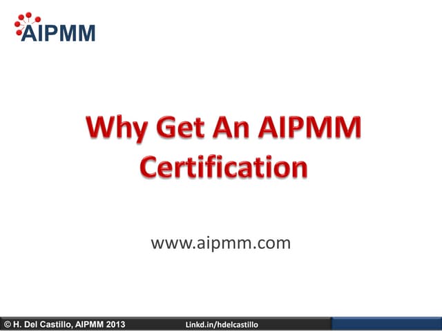 Why get an aipmm certification PPT Why get an aipmm certification PPT