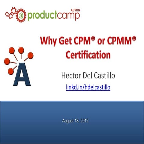 Why Get CPM or CPMM Certification - H. Del Castillo, AIPMM
