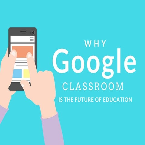 Why Google Classroom is the Future of Education