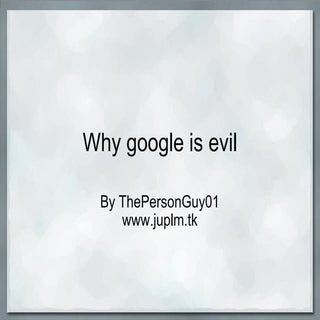 Why Google Is Evil (1)