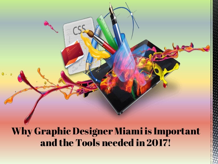 Why graphic designer miami is important and the tools needed in 2017!