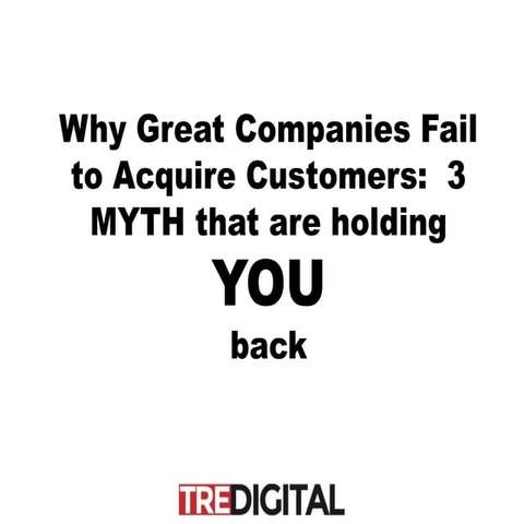3 Customer Acquisition Myths That May Be Holding You Back