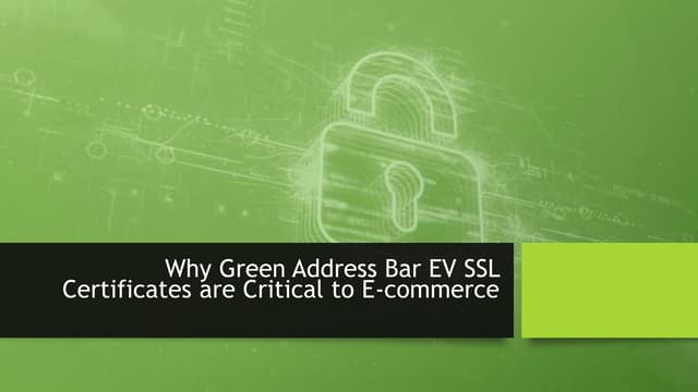 Why Green Address Bar EV SSL Certificates are Critical to E-commerce