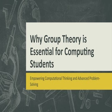 Why Group Theory is Essential for Computing Students Presentation - Mohamed R...