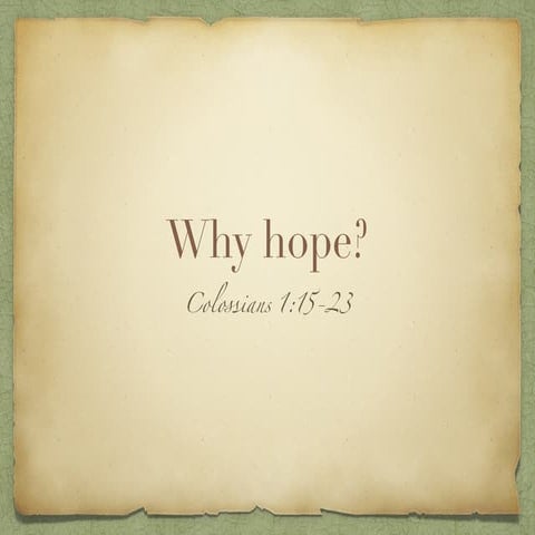 Why hope  col 1 15-23 iggc 15 feb 2015