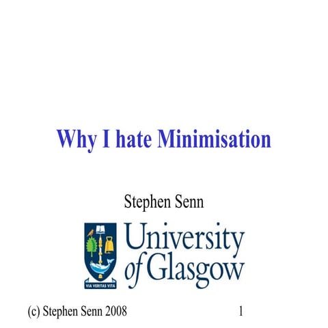 Why I hate minimisation