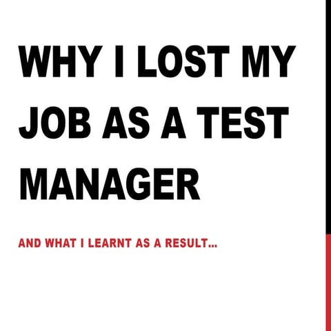 Why I Lost My Job As a Test Manager and What I Learnt As a Result