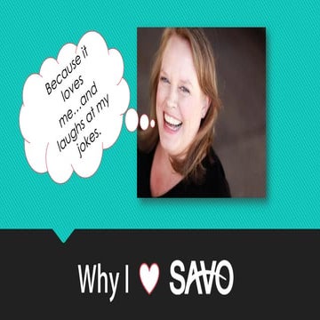 Why I love SAVO
