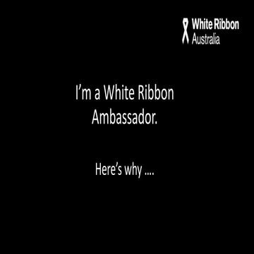 Why I'm a White Ribbon Ambassador | PPT