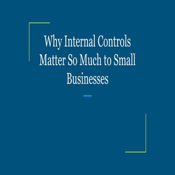 Why Internal Controls Matter So Much to Small Businesses.pptx