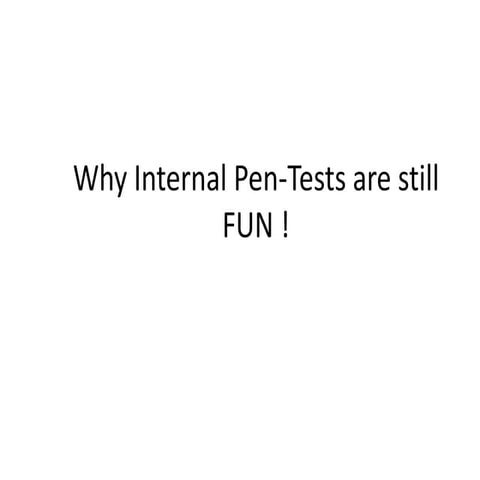 Why internal pen tests are still fun