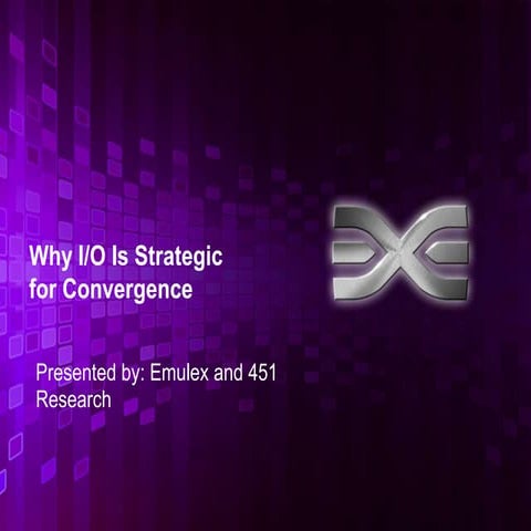 Why I/O is Strategic for Convergence - with 451 Research