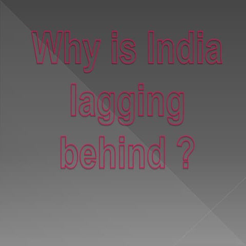 Why is india lagging behind