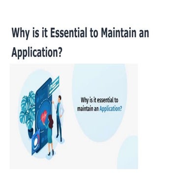 Why is it essential to maintain an application 
