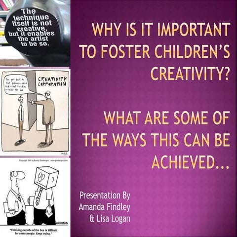 Why is it important to foster children’s creativity