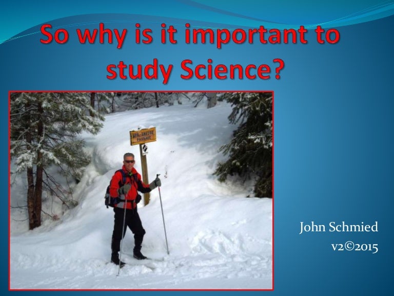 Why is it important to study science?