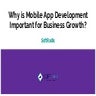 Why is Mobile App Development Important for Business Growth_.pptx