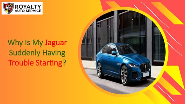 Why Is My Jaguar Suddenly Having Trouble Starting | PPT