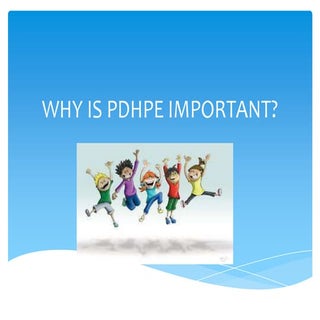 Why is pdhpe important