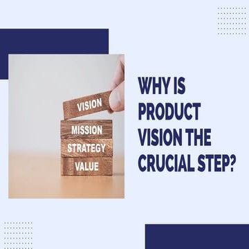 Why is product vision the crucial step.