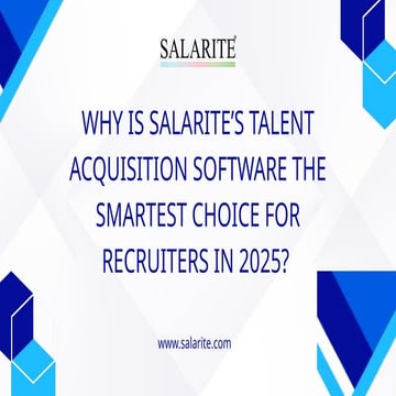 Why Is Salarite’s Talent Acquisition Software the Smartest Choice for Recruiters in 2025.pptx