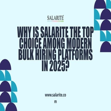 Why Is Salarite the Top Choice Among Modern Bulk Hiring Platforms in 2025.pptx