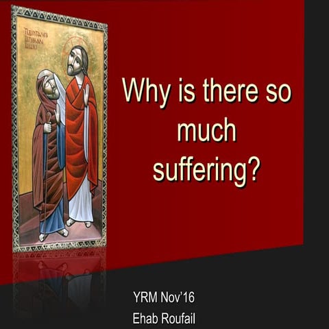 Why is there so much suffering