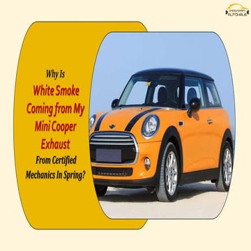 Why is White Smoke Coming from My Mini Cooper Exhaust from Certified Mechanic...