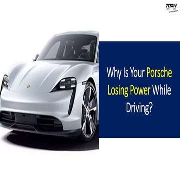 Why Is Your Porsche Losing Power While Driving