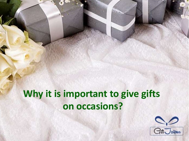 Why it is important to give gifts on occasions?