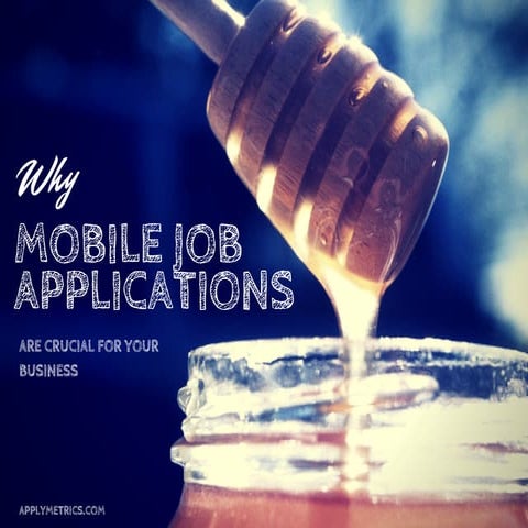 Why job applications from mobile are crucial to your business