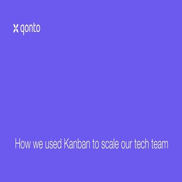 Why kanban is the secret to scale your tech team by Marc-Antoine Lacroix Qonto