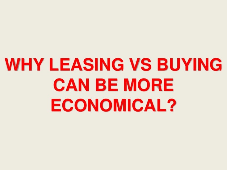 Why leasing vs buying can be more economical