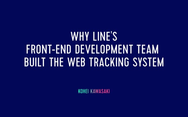 Why LINE's Front-end Development Te...