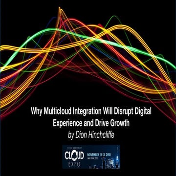 Why Multicloud Integration Will Disrupt Digital Experience and Drive Growth | Cloud Expo 2018 Keynote by Dion Hinchcliffe