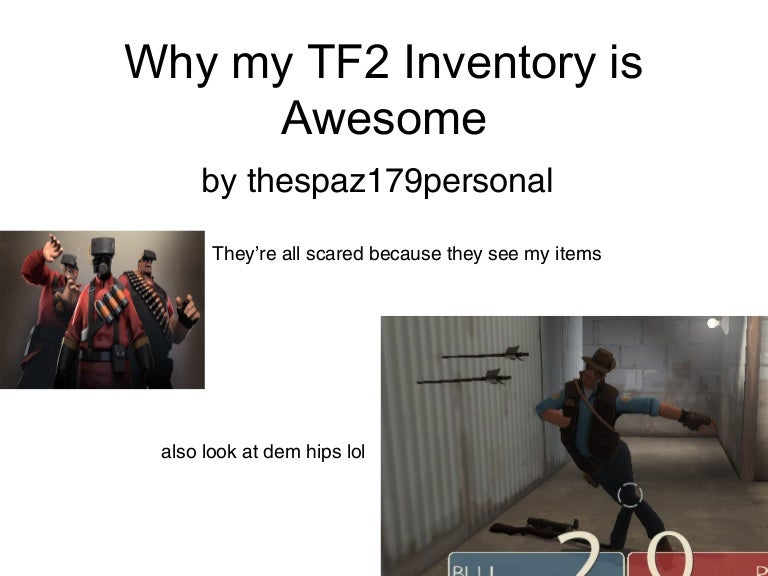 Why my tf2 inventory is awesome