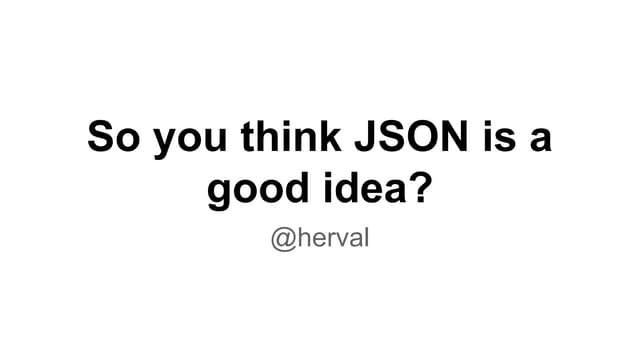 So you think JSON is cool?