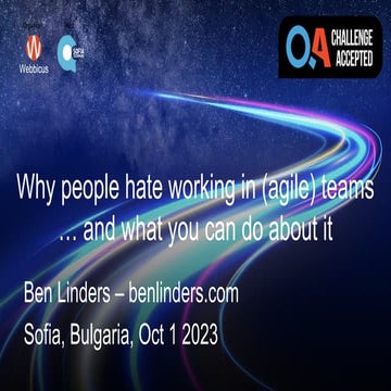 Why people hate working in Agile teams - Opening Presentation QA Challenge Accepted 2023 - Ben Linders