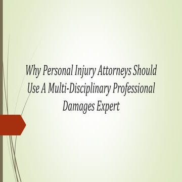 Why Personal Injury Attorneys Should Use A Multi-Disciplinary Prof. Damage Ex...